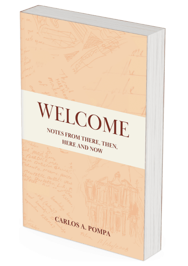 Cover of Welcome: Notes from there, then, here and now, by Carlos A. Pompa